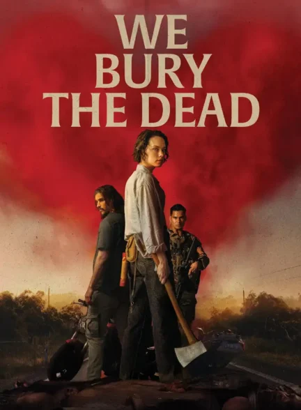 دانلود فیلم ما مردگان را دفن می‌کنیم (We Bury the Dead) دوبله